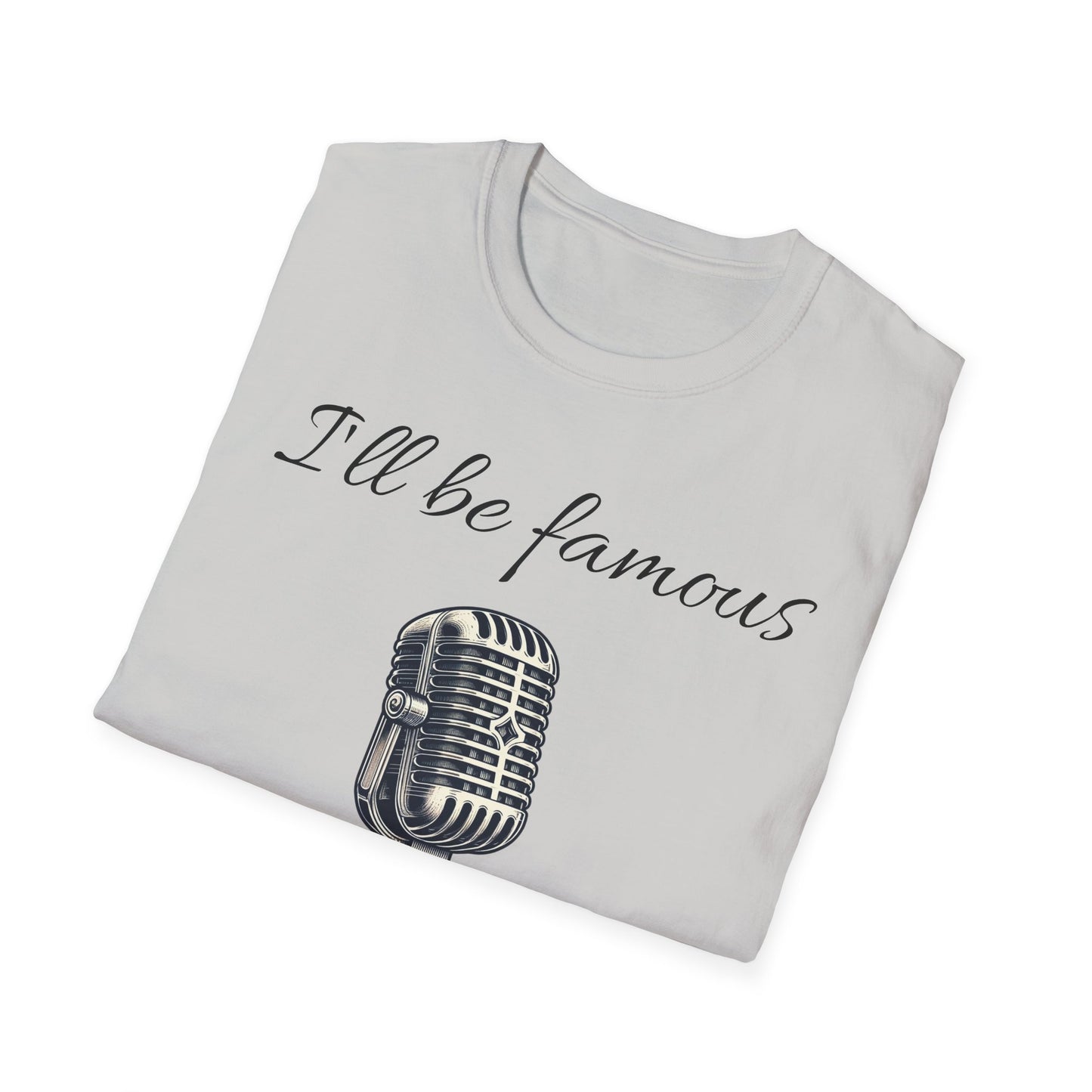 Singer T shirt - I’ll be famous after I’m dead - Unisex Softstyle T-Shirt