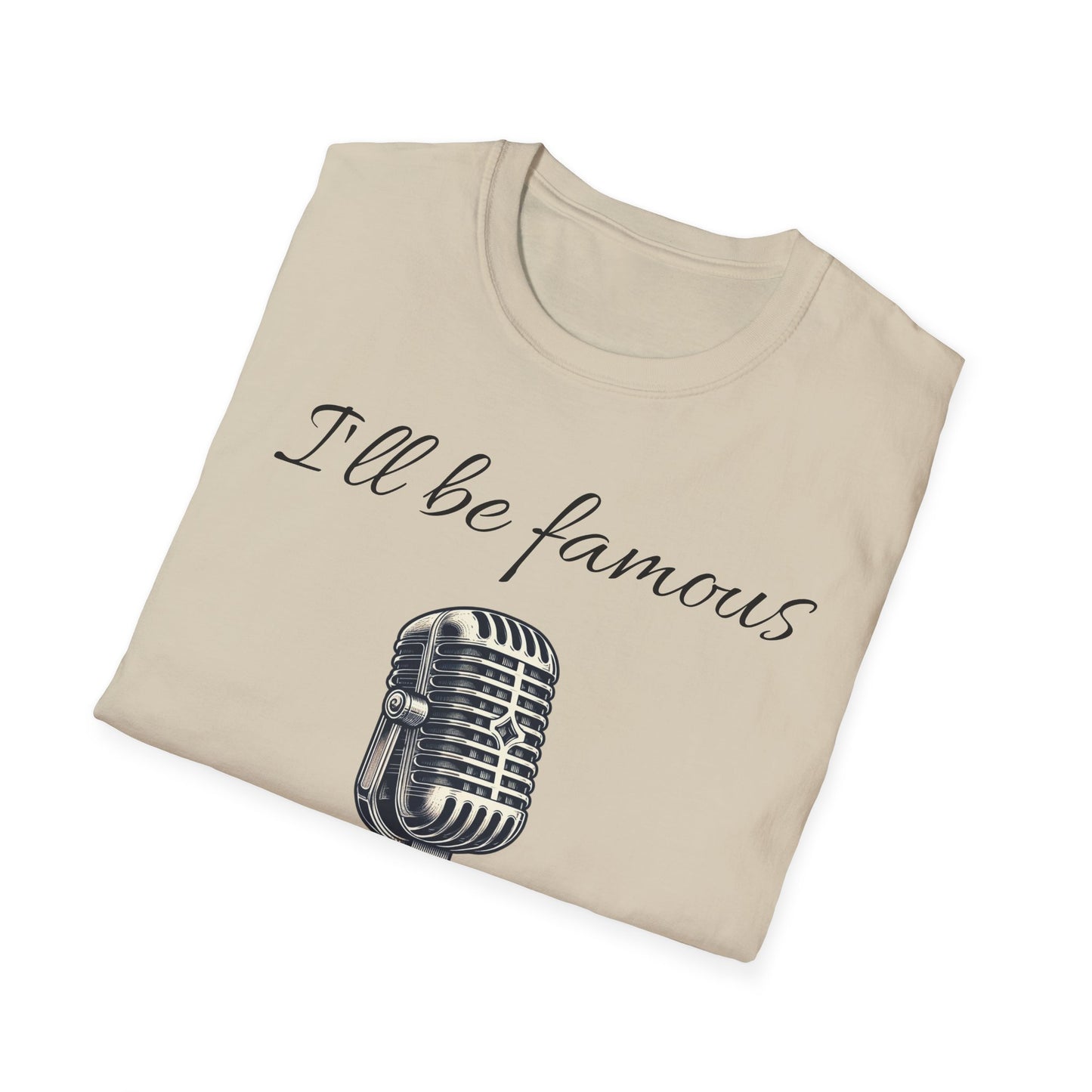 Singer T shirt - I’ll be famous after I’m dead - Unisex Softstyle T-Shirt