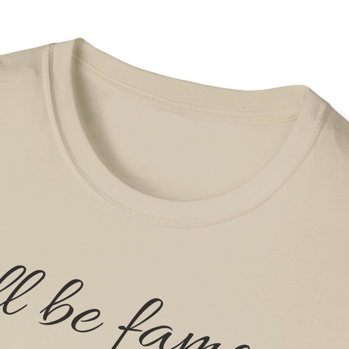 Singer T shirt - I’ll be famous after I’m dead - Unisex Softstyle T-Shirt