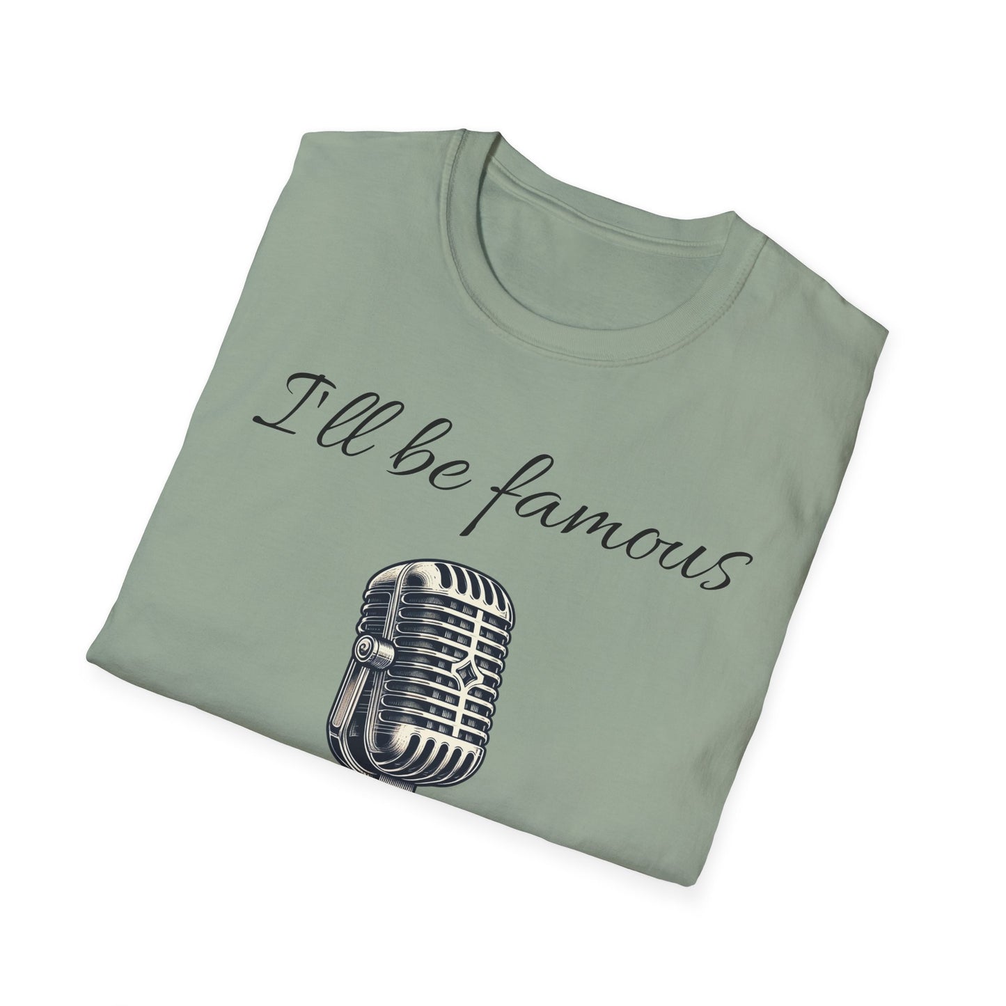 Singer T shirt - I’ll be famous after I’m dead - Unisex Softstyle T-Shirt